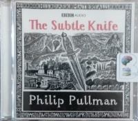 The Subtle Knife written by Philip Pullman performed by BBC Radio 4 Full Cast Dramatisation on CD (Abridged)